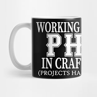 Working On My PHD In Crafting Mug